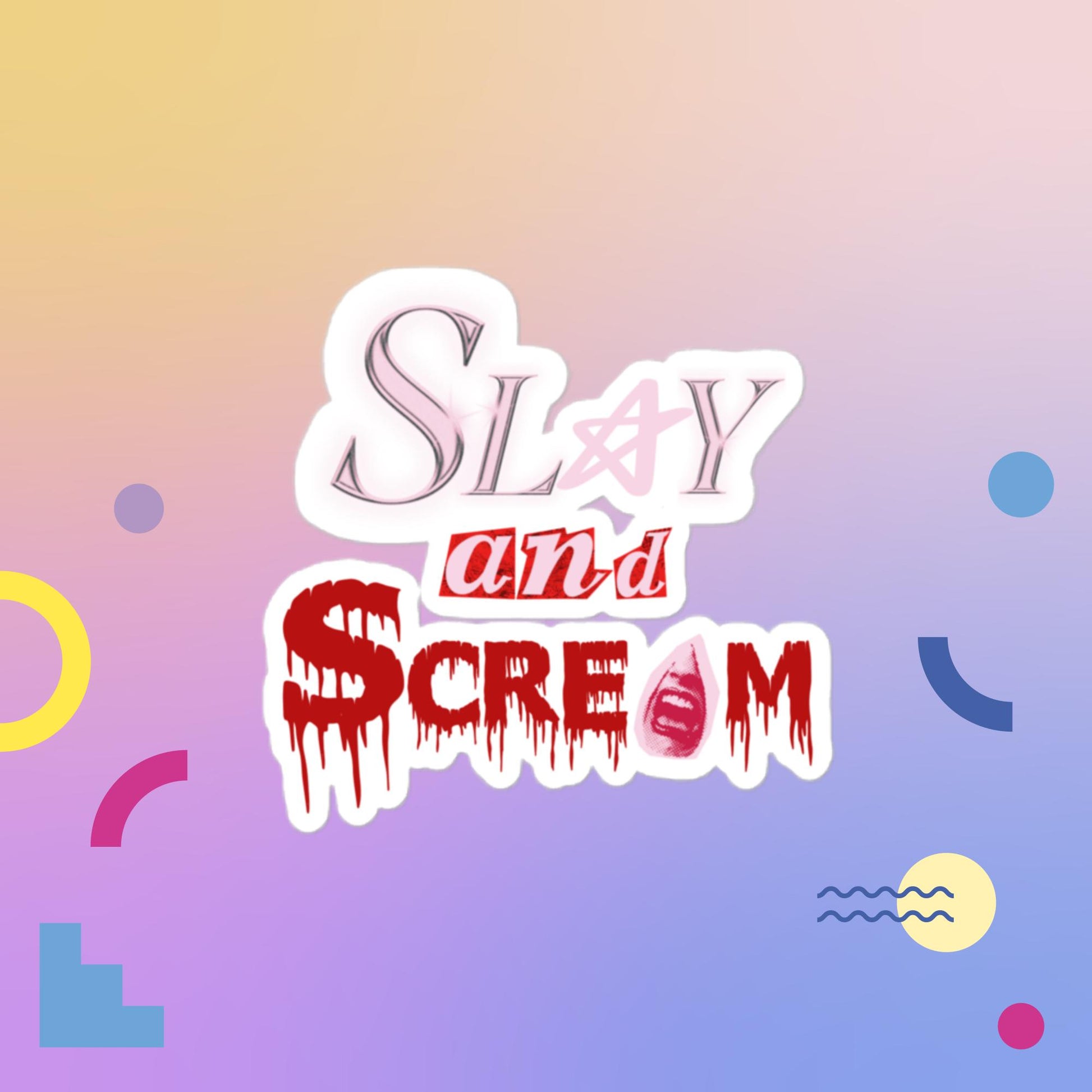Scream and Slay sticker